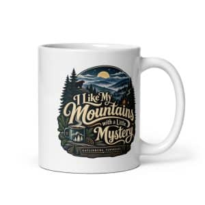Gatlinburg and the Smokies White Ceramic Coffee Mug: I Like My Mountains with a Little Mystery, Woodland Scenic Lettering - 11 oz - Main