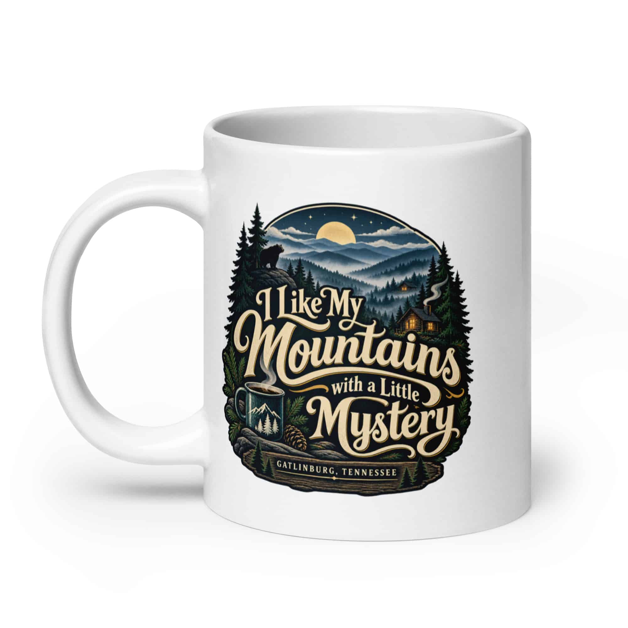Gatlinburg and the Smokies White Ceramic Coffee Mug: I Like My Mountains with a Little Mystery, Woodland Scenic Lettering