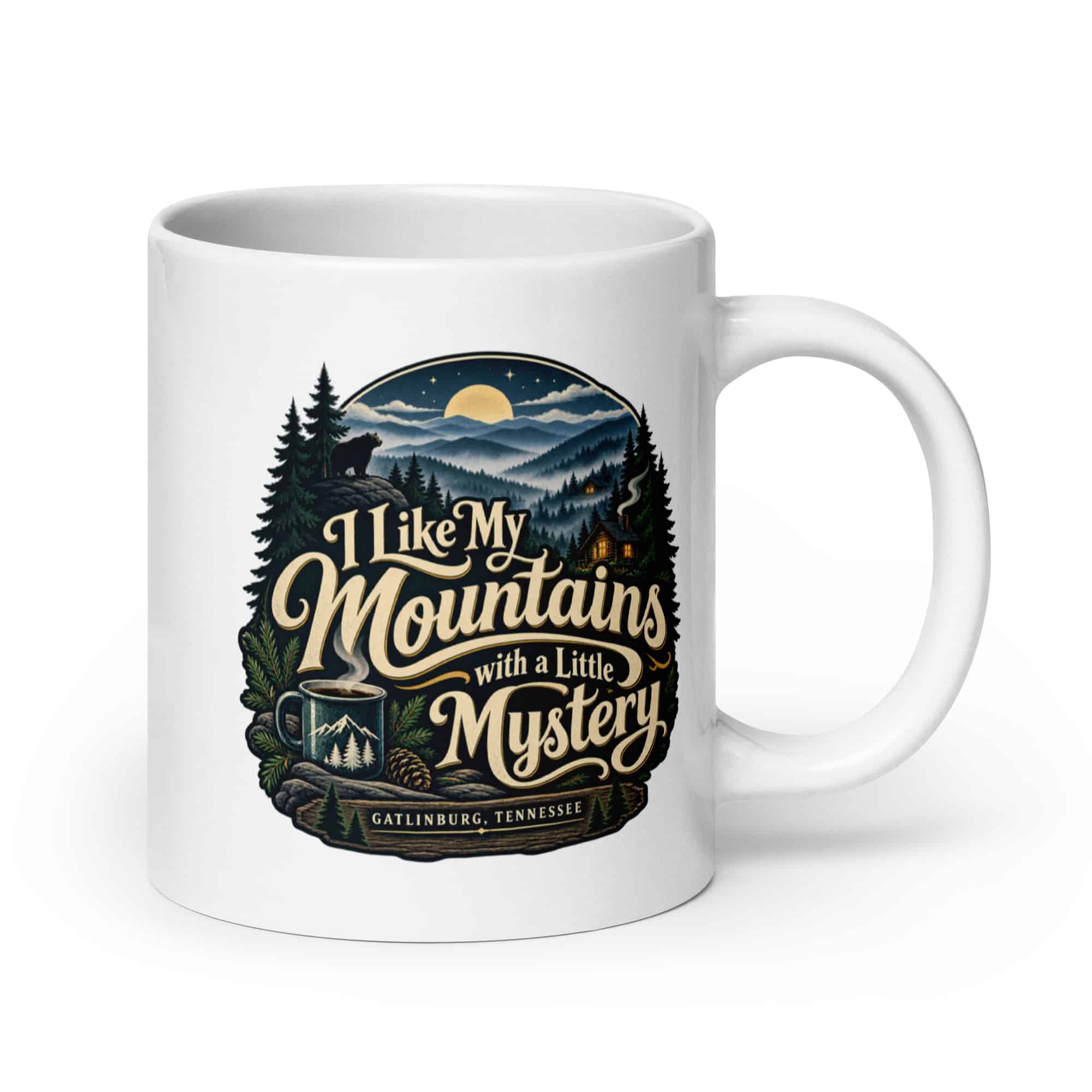 Gatlinburg and the Smokies White Ceramic Coffee Mug: I Like My Mountains with a Little Mystery, Woodland Scenic Lettering
