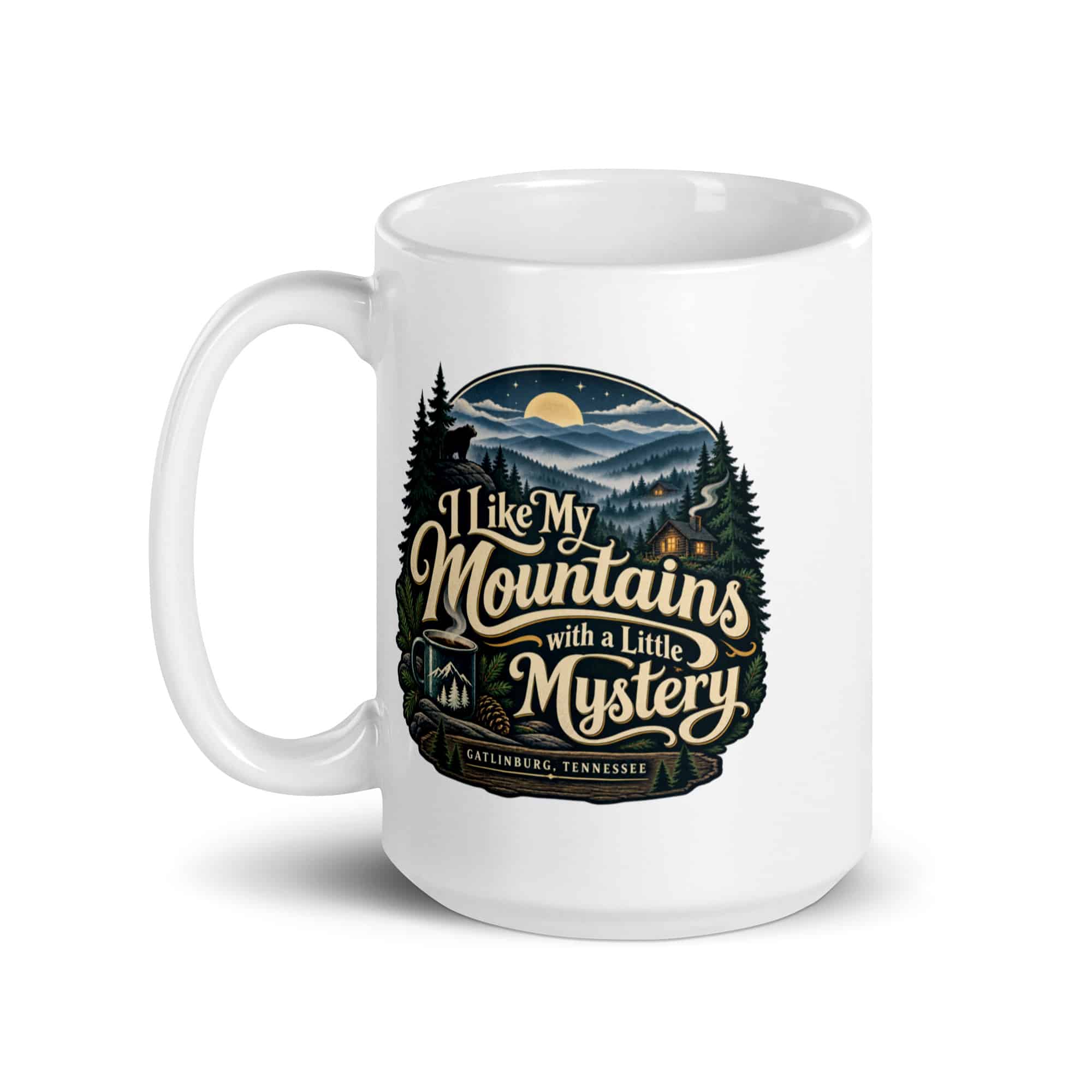Gatlinburg and the Smokies White Ceramic Coffee Mug: I Like My Mountains with a Little Mystery, Woodland Scenic Lettering