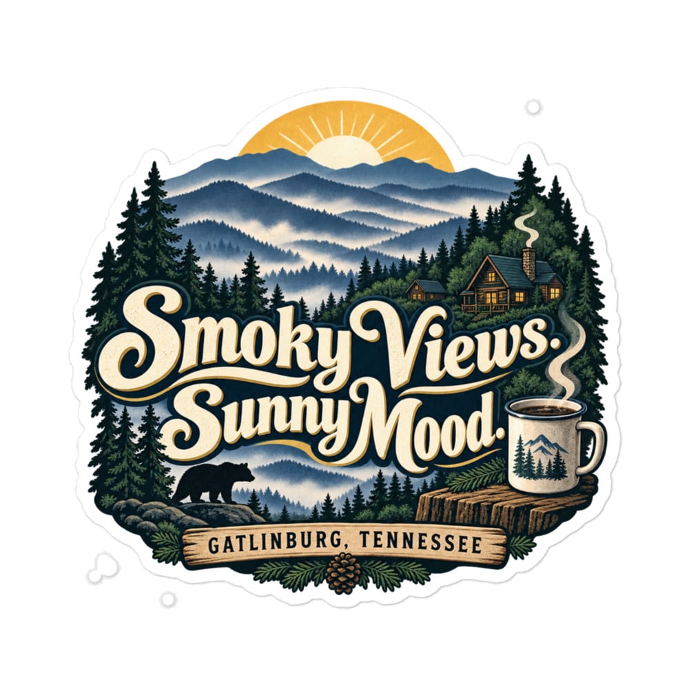 Gatlinburg and the Smokies Vinyl Sticker: Smoky Views. Sunny Mood, Woodland Scenic Lettering