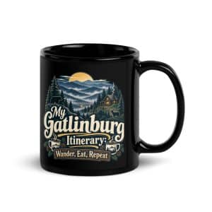 Gatlinburg and the Smokies Black Coffee Mug: My Gatlinburg Itinerary: Wander, Eat, Repeat, Woodland Scenic Lettering - 11 oz - Handle on Right