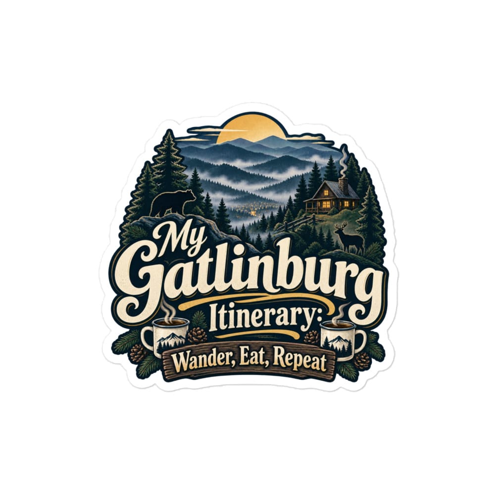 Gatlinburg and the Smokies Vinyl Sticker: My Gatlinburg Itinerary: Wander, Eat, Repeat, Woodland Scenic Lettering