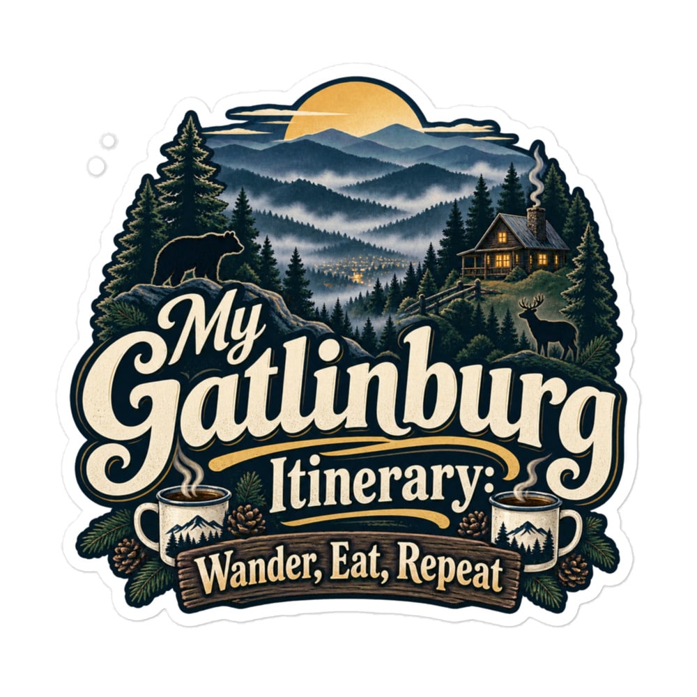 Gatlinburg and the Smokies Vinyl Sticker: My Gatlinburg Itinerary: Wander, Eat, Repeat, Woodland Scenic Lettering