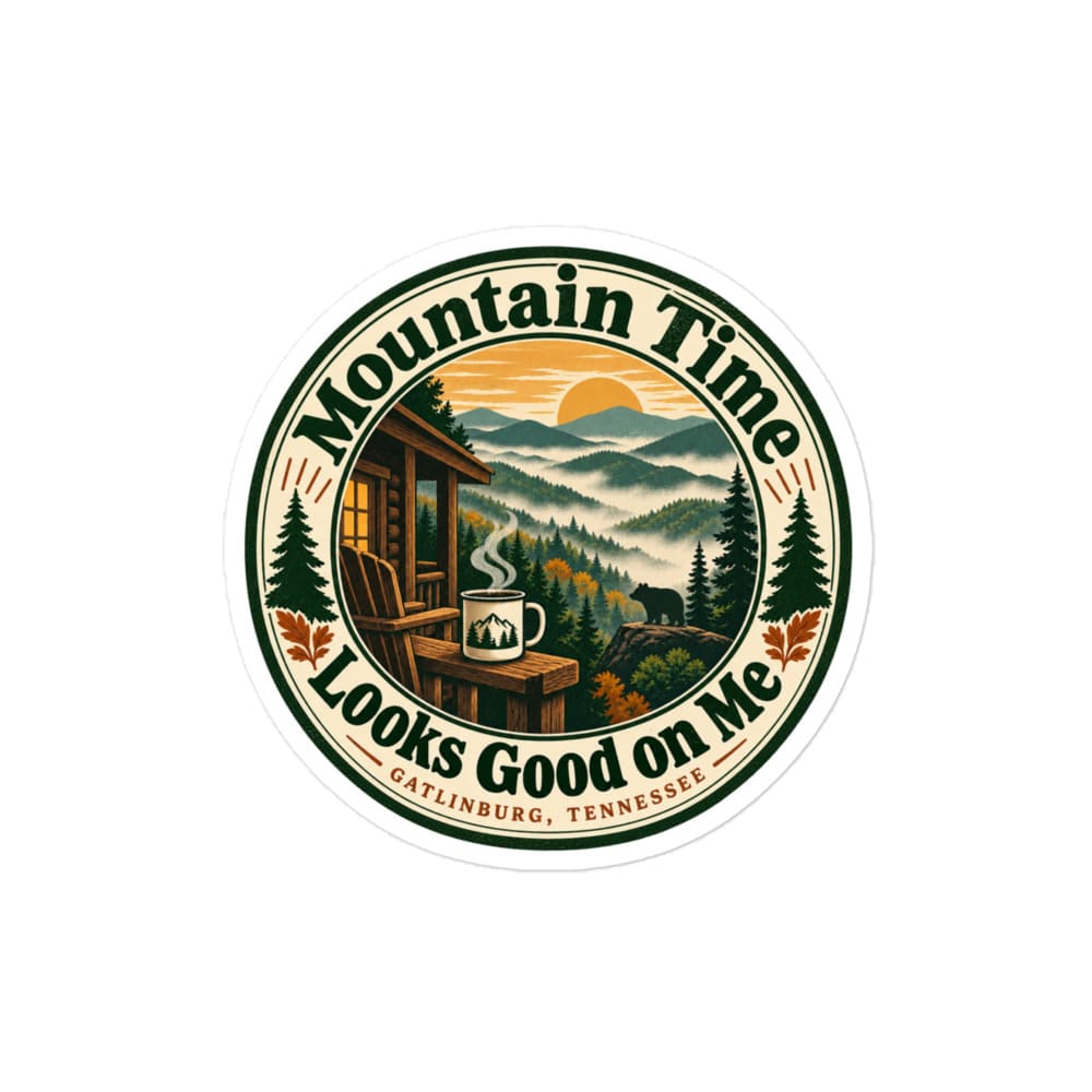 Gatlinburg and the Smokies Vinyl Sticker: Mountain Time Looks Good on Me, Vintage Round Badge
