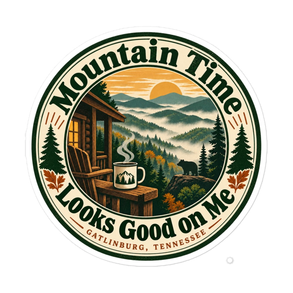 Gatlinburg and the Smokies Vinyl Sticker: Mountain Time Looks Good on Me, Vintage Round Badge