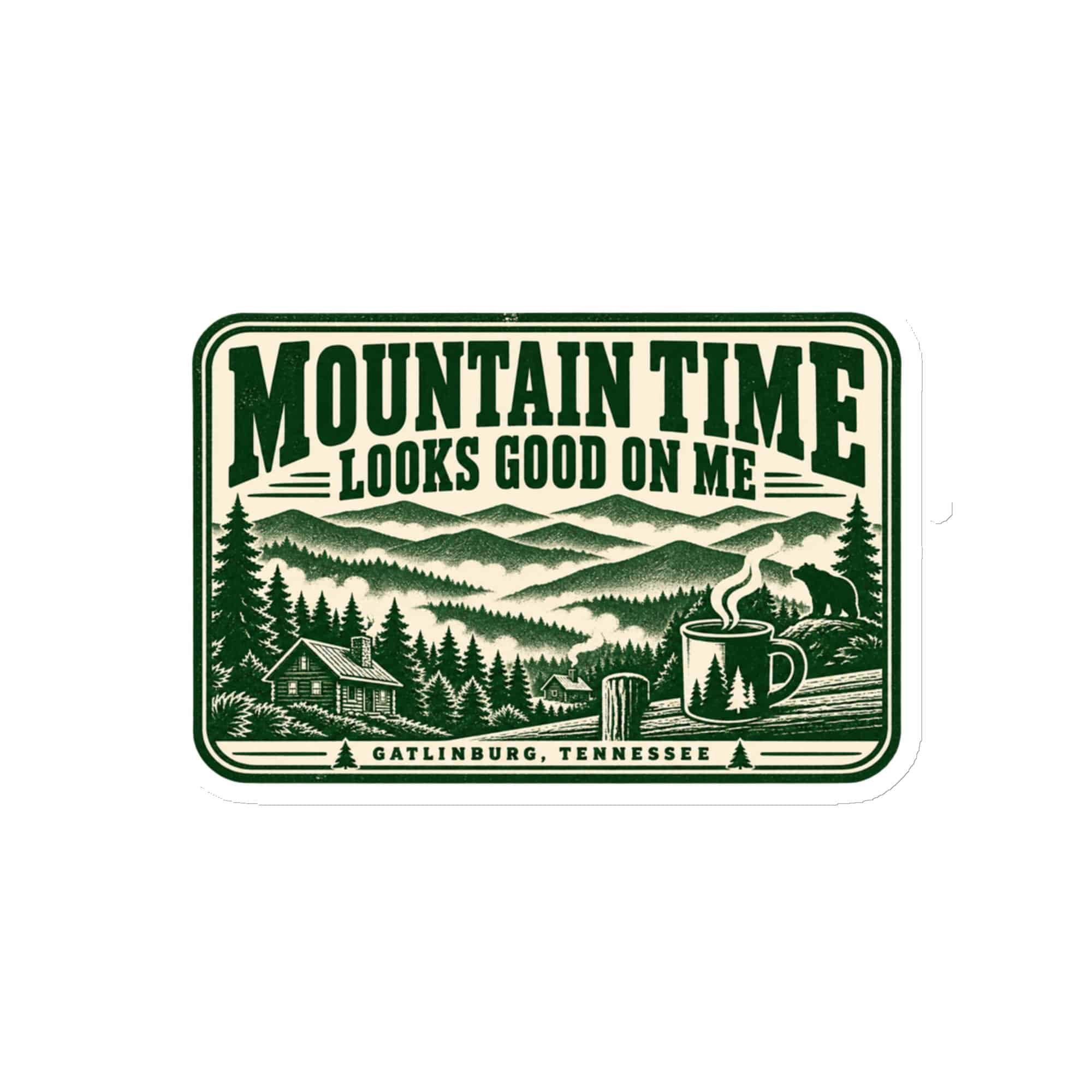 Gatlinburg and the Smokies Die-Cut Magnet: Mountain Time Looks Good on Me, Forest Ink Stamp