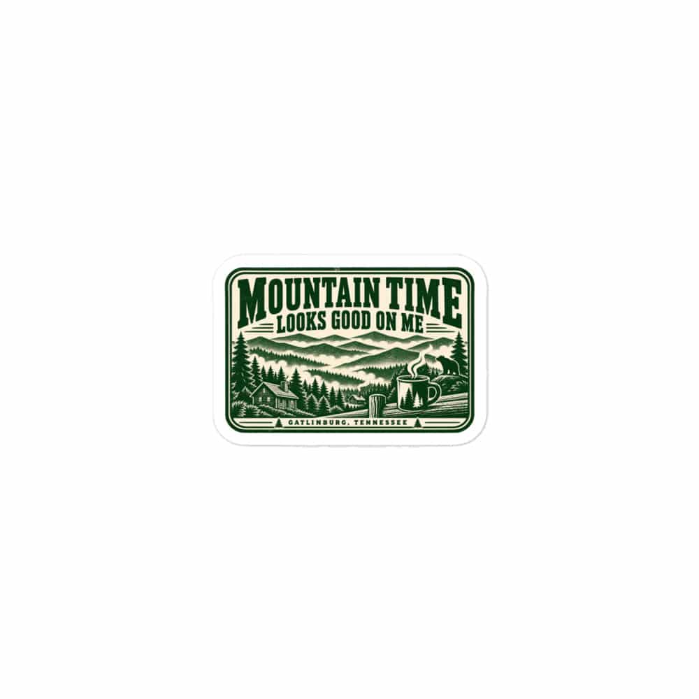 Gatlinburg and the Smokies Vinyl Sticker: Mountain Time Looks Good on Me, Forest Ink Stamp