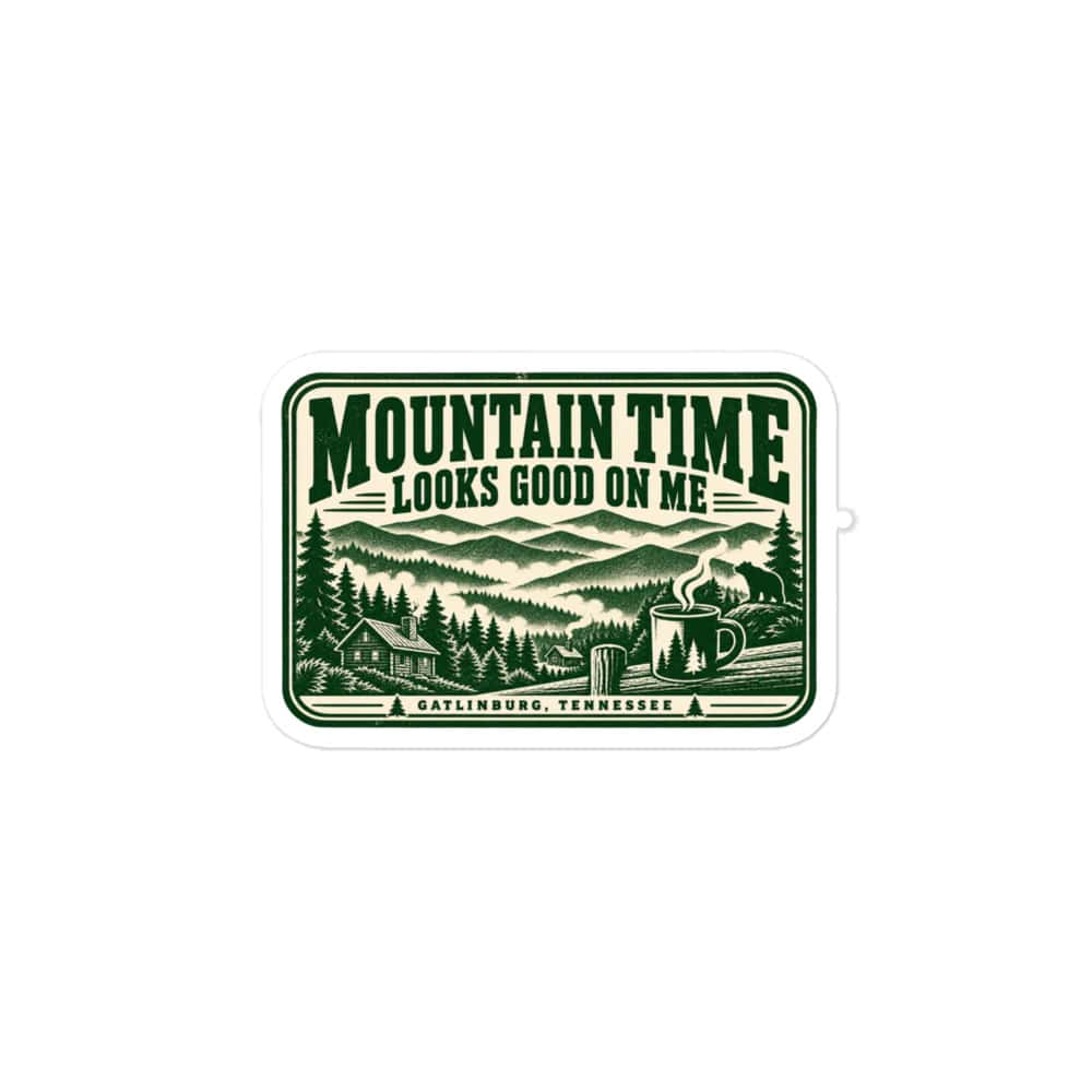 Gatlinburg and the Smokies Vinyl Sticker: Mountain Time Looks Good on Me, Forest Ink Stamp