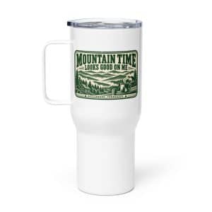 Gatlinburg and the Smokies Travel Mug: Mountain Time Looks Good on Me, Forest Ink Stamp - 25 oz - Main