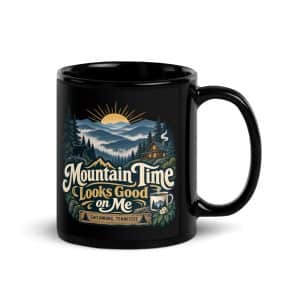Gatlinburg and the Smokies Black Coffee Mug: Mountain Time Looks Good on Me, Woodland Scenic Lettering - 11 oz - Handle on Right