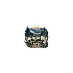 Gatlinburg and the Smokies Die-Cut Magnet: Mountain Time Looks Good on Me, Woodland Scenic Lettering - 3″×3″ - Main