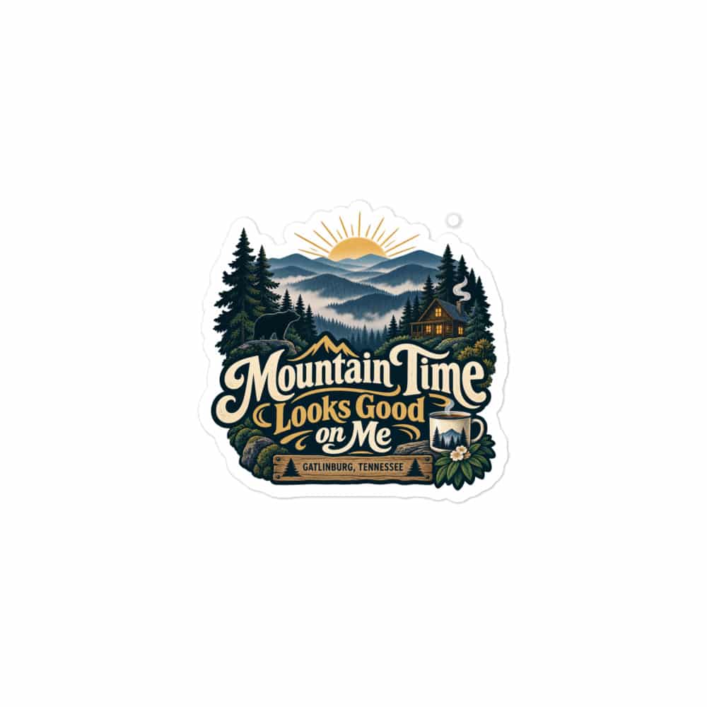 Gatlinburg and the Smokies Vinyl Sticker: Mountain Time Looks Good on Me, Woodland Scenic Lettering
