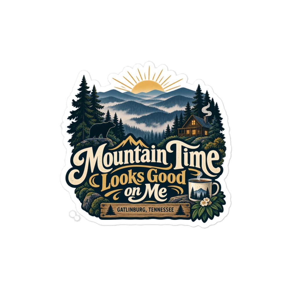 Gatlinburg and the Smokies Vinyl Sticker: Mountain Time Looks Good on Me, Woodland Scenic Lettering