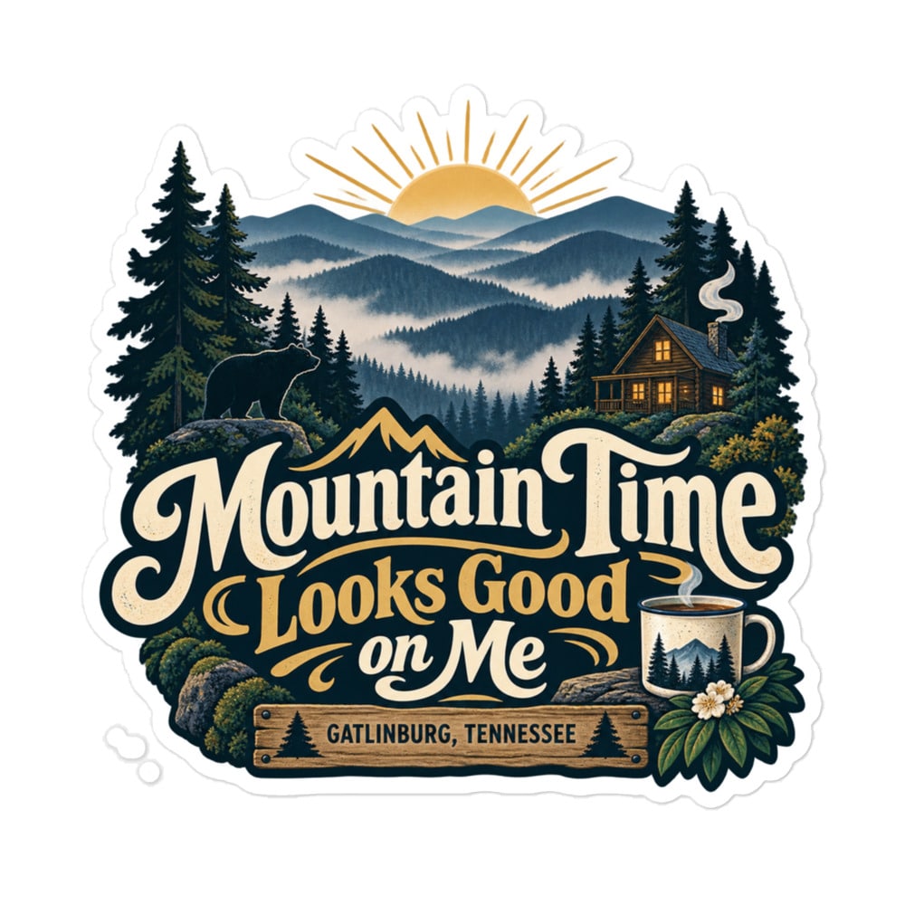 Gatlinburg and the Smokies Vinyl Sticker: Mountain Time Looks Good on Me, Woodland Scenic Lettering