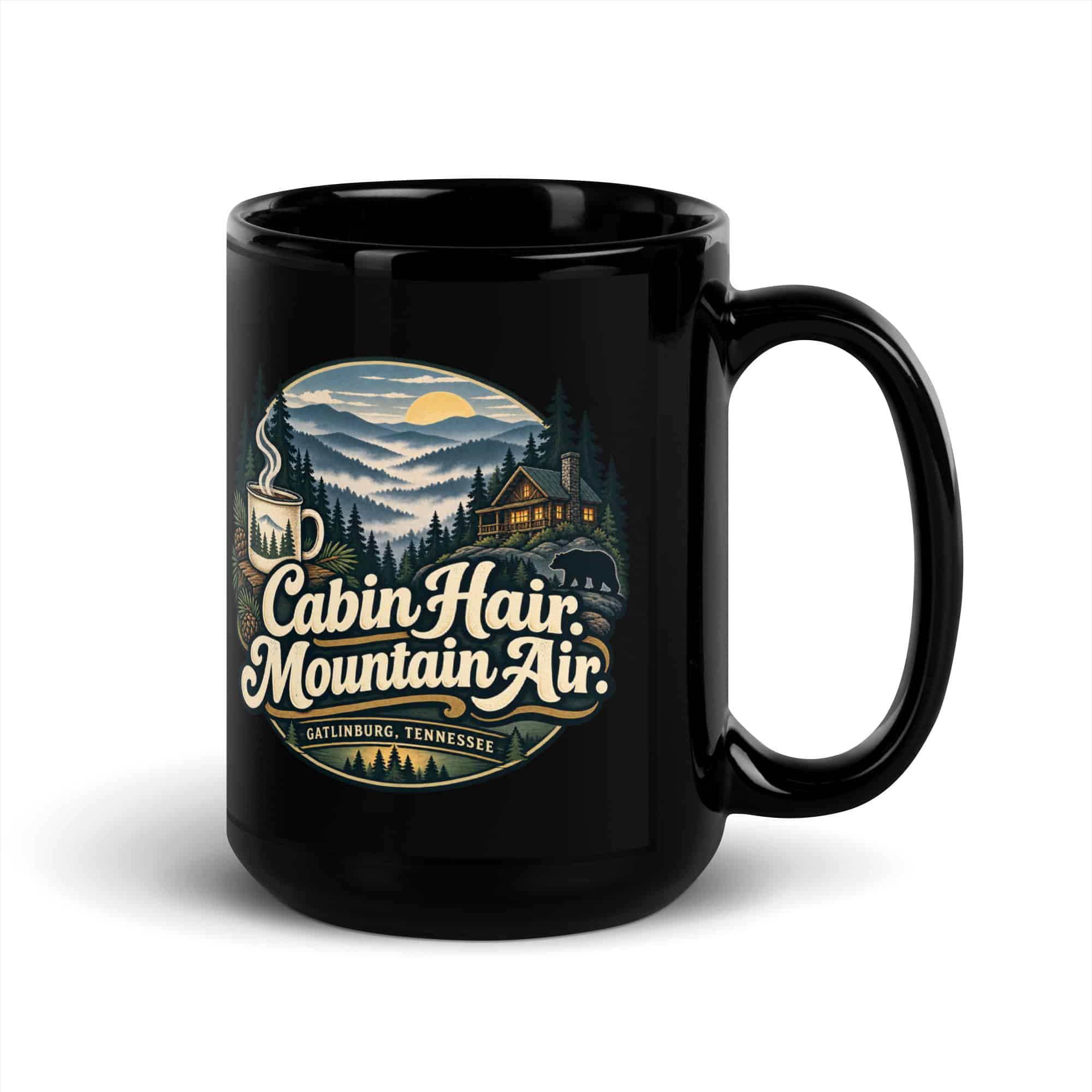 Gatlinburg and the Smokies Black Coffee Mug: Cabin Hair. Mountain Air, Woodland Scenic Lettering