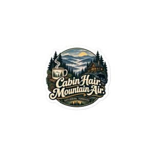 Gatlinburg and the Smokies Vinyl Sticker: Cabin Hair. Mountain Air, Woodland Scenic Lettering - 3″×3″ - Main
