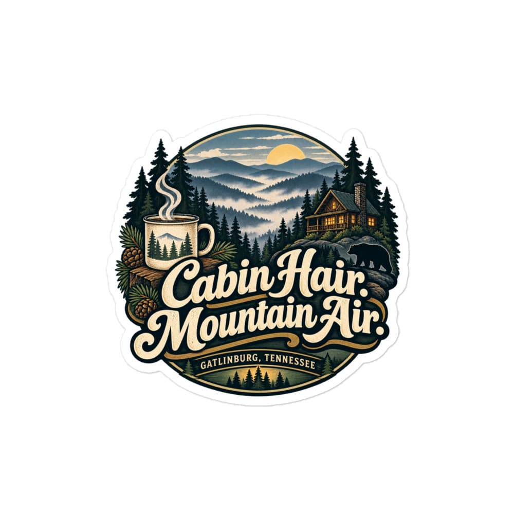 Gatlinburg and the Smokies Vinyl Sticker: Cabin Hair. Mountain Air, Woodland Scenic Lettering
