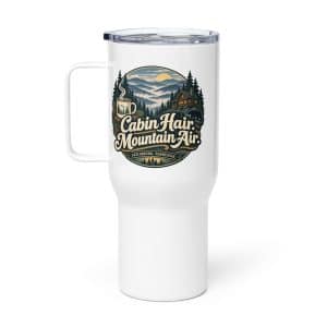 Gatlinburg and the Smokies Travel Mug: Cabin Hair. Mountain Air, Woodland Scenic Lettering - 25 oz - Main