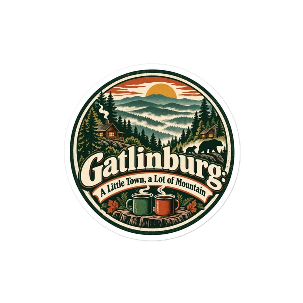 Gatlinburg and the Smokies Vinyl Sticker: Gatlinburg: A Little Town, a Lot of Mountain, Vintage Round Badge