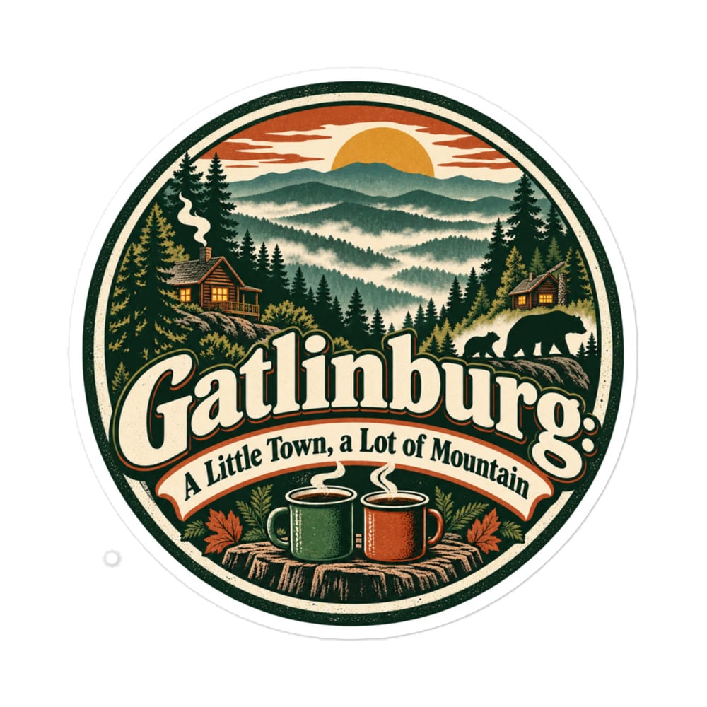 Gatlinburg and the Smokies Vinyl Sticker: Gatlinburg: A Little Town, a Lot of Mountain, Vintage Round Badge