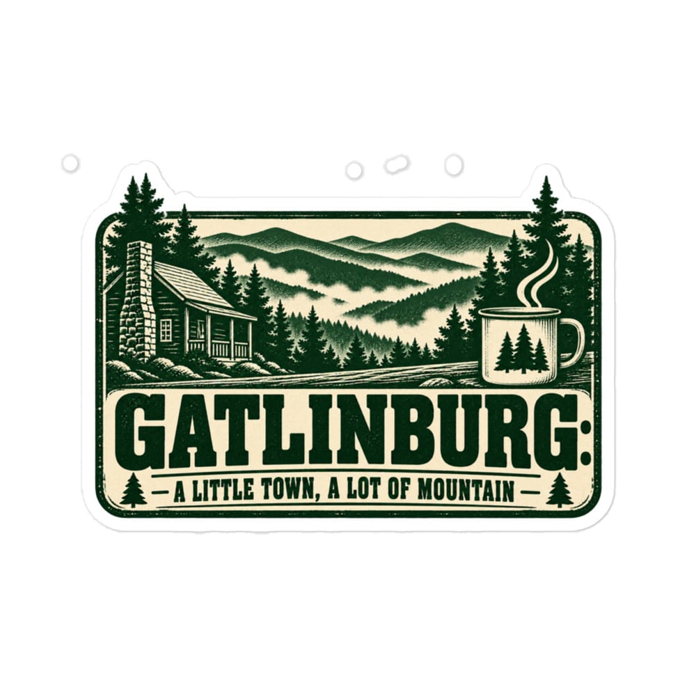 Gatlinburg and the Smokies Vinyl Sticker: Gatlinburg: A Little Town, a Lot of Mountain, Forest Ink Stamp