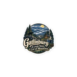 Gatlinburg and the Smokies Vinyl Sticker: Gatlinburg: A Little Town, a Lot of Mountain, Woodland Scenic Lettering - 3″×3″ - Main