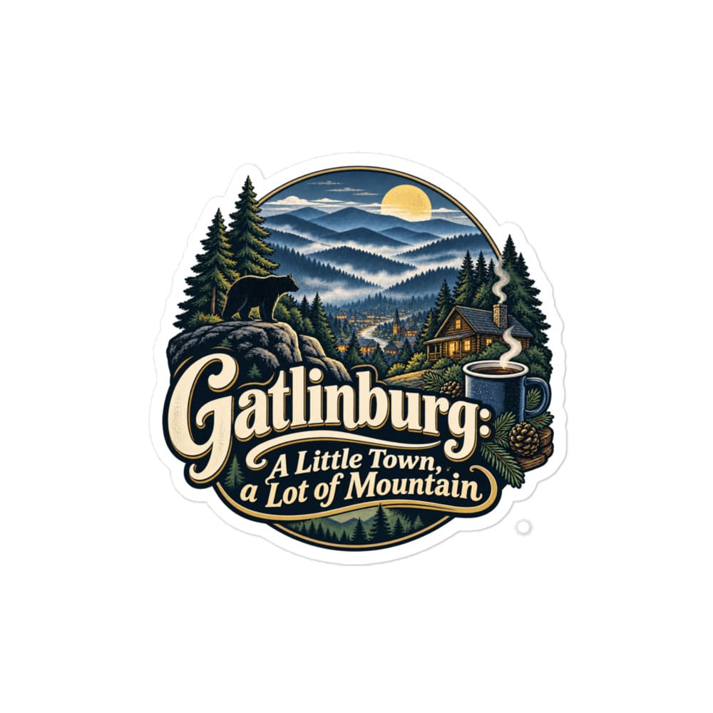 Gatlinburg and the Smokies Vinyl Sticker: Gatlinburg: A Little Town, a Lot of Mountain, Woodland Scenic Lettering