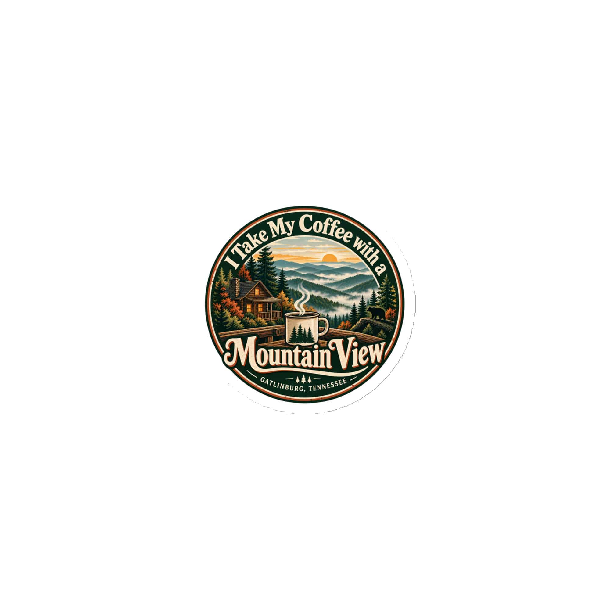 Gatlinburg and the Smokies Die-Cut Magnet: I Take My Coffee with a Mountain View, Vintage Round Badge
