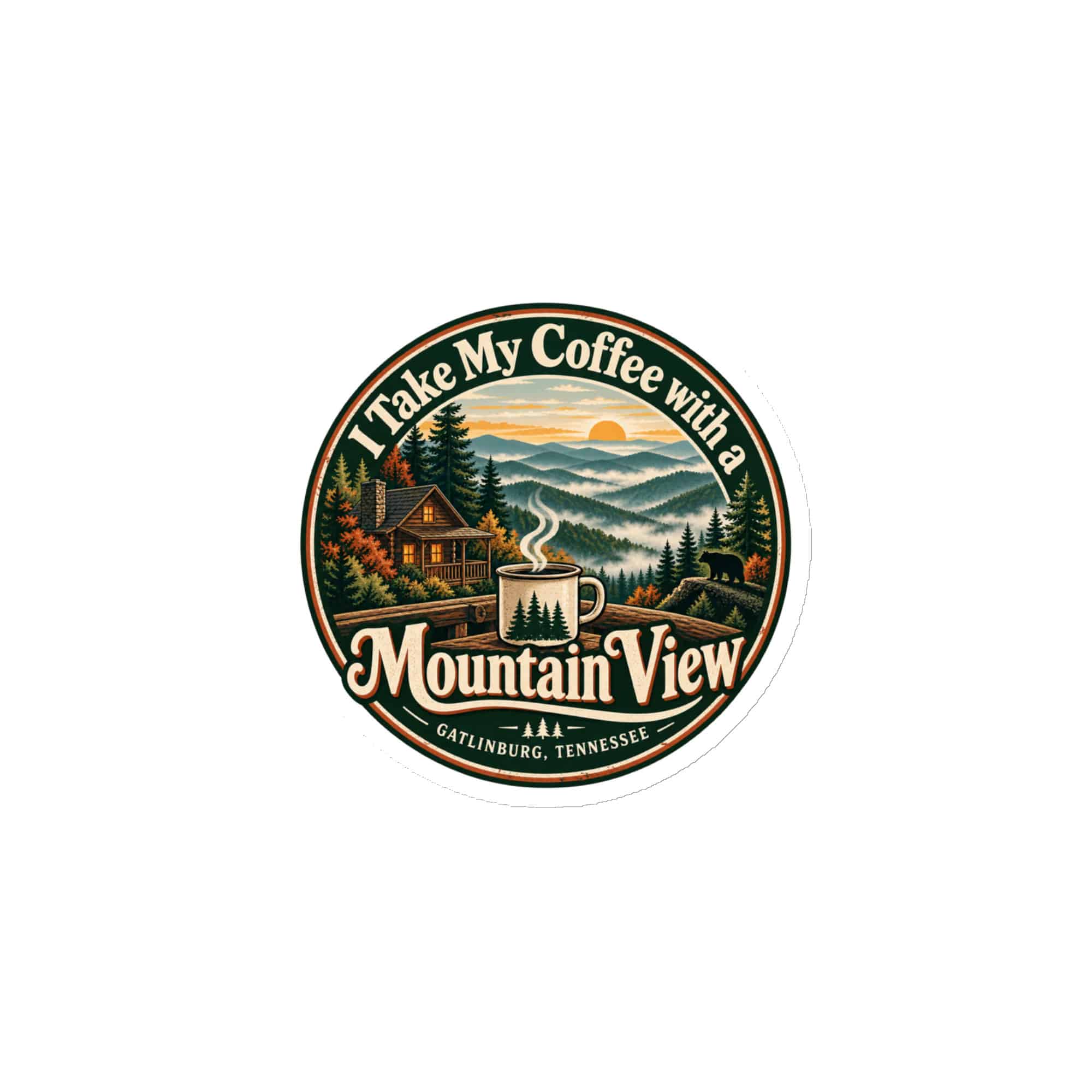Gatlinburg and the Smokies Die-Cut Magnet: I Take My Coffee with a Mountain View, Vintage Round Badge