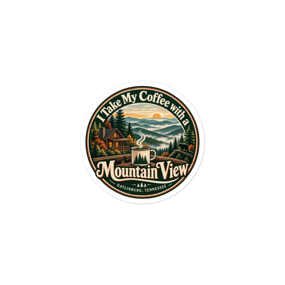 Gatlinburg and the Smokies Vinyl Sticker: I Take My Coffee with a Mountain View, Vintage Round Badge