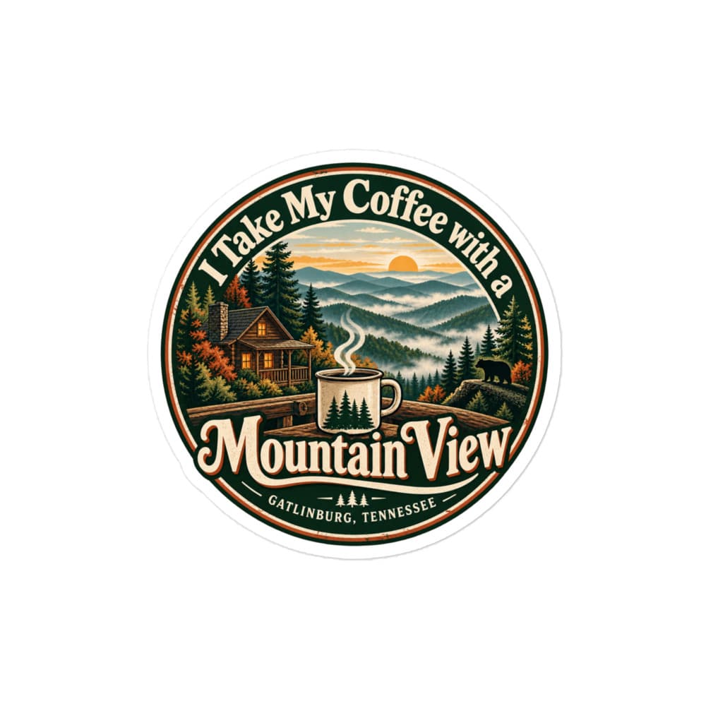 Gatlinburg and the Smokies Vinyl Sticker: I Take My Coffee with a Mountain View, Vintage Round Badge