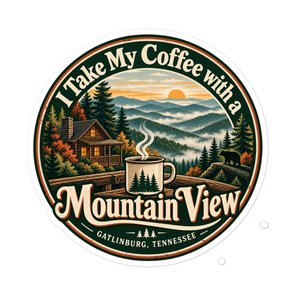 Gatlinburg and the Smokies Vinyl Sticker: I Take My Coffee with a Mountain View, Vintage Round Badge