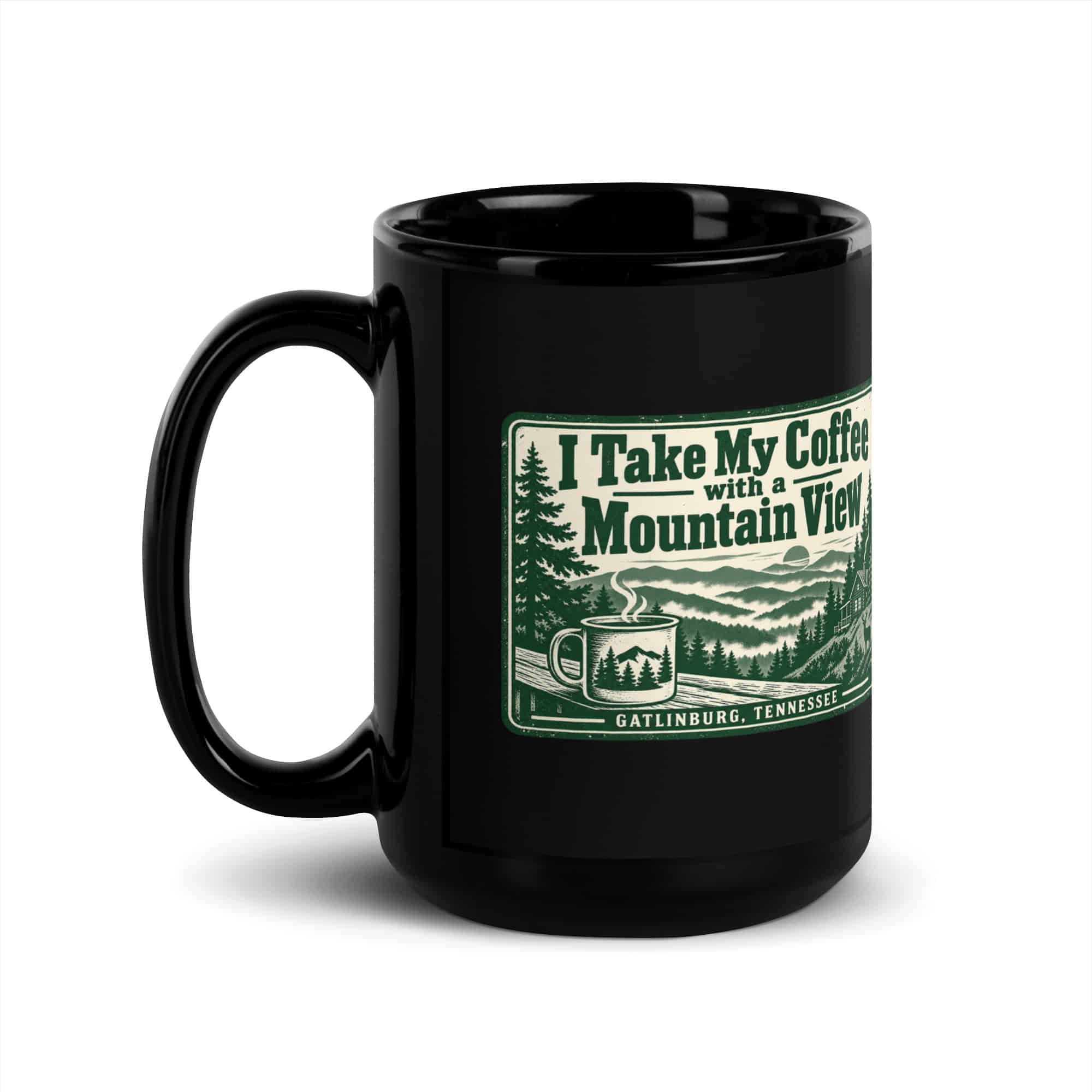 Gatlinburg and the Smokies Black Coffee Mug: I Take My Coffee with a Mountain View, Forest Ink Stamp