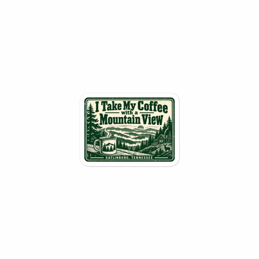 Gatlinburg and the Smokies Vinyl Sticker: I Take My Coffee with a Mountain View, Forest Ink Stamp