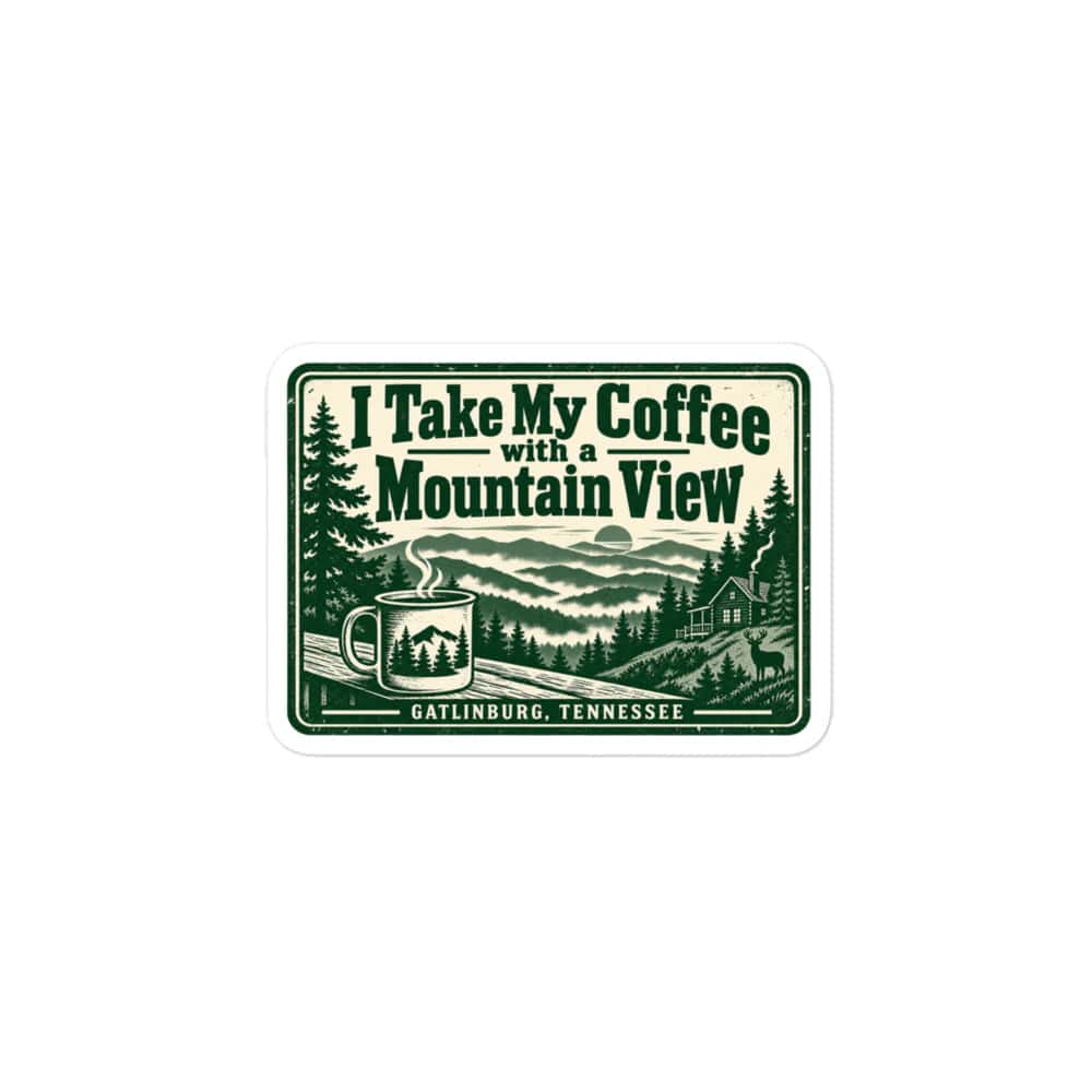 Gatlinburg and the Smokies Vinyl Sticker: I Take My Coffee with a Mountain View, Forest Ink Stamp