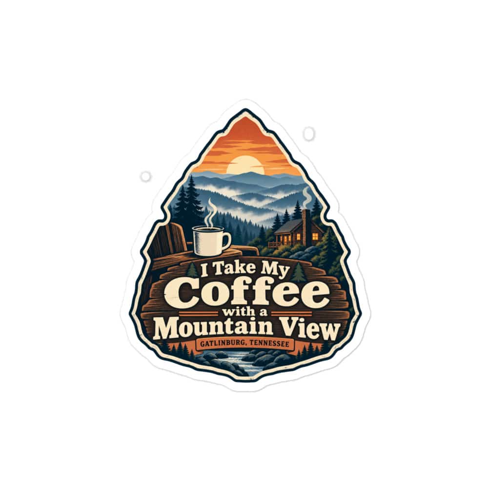 Gatlinburg and the Smokies Vinyl Sticker: I Take My Coffee with a Mountain View, Scenic Shield Badge