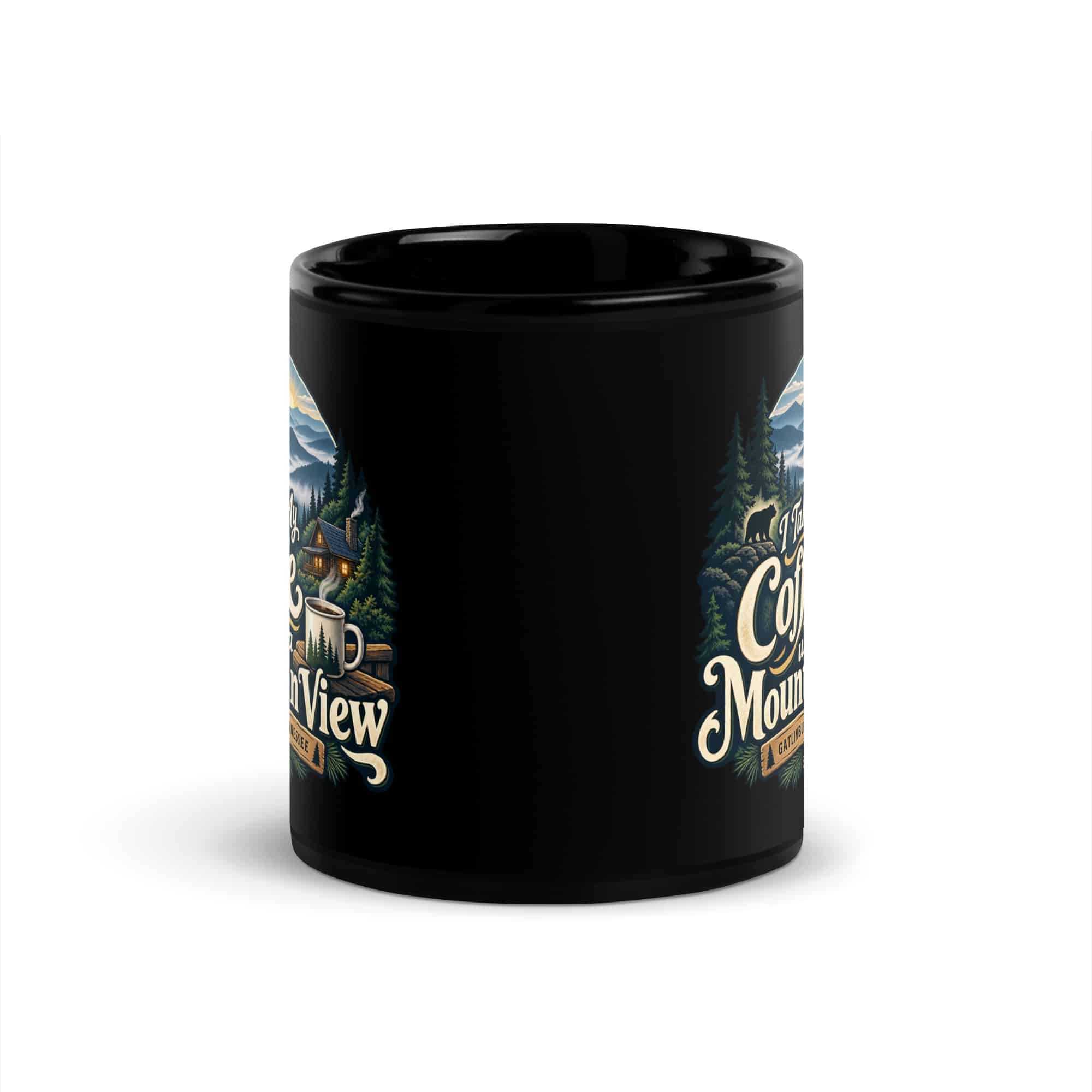 Gatlinburg and the Smokies Black Coffee Mug: I Take My Coffee with a Mountain View, Woodland Scenic Lettering