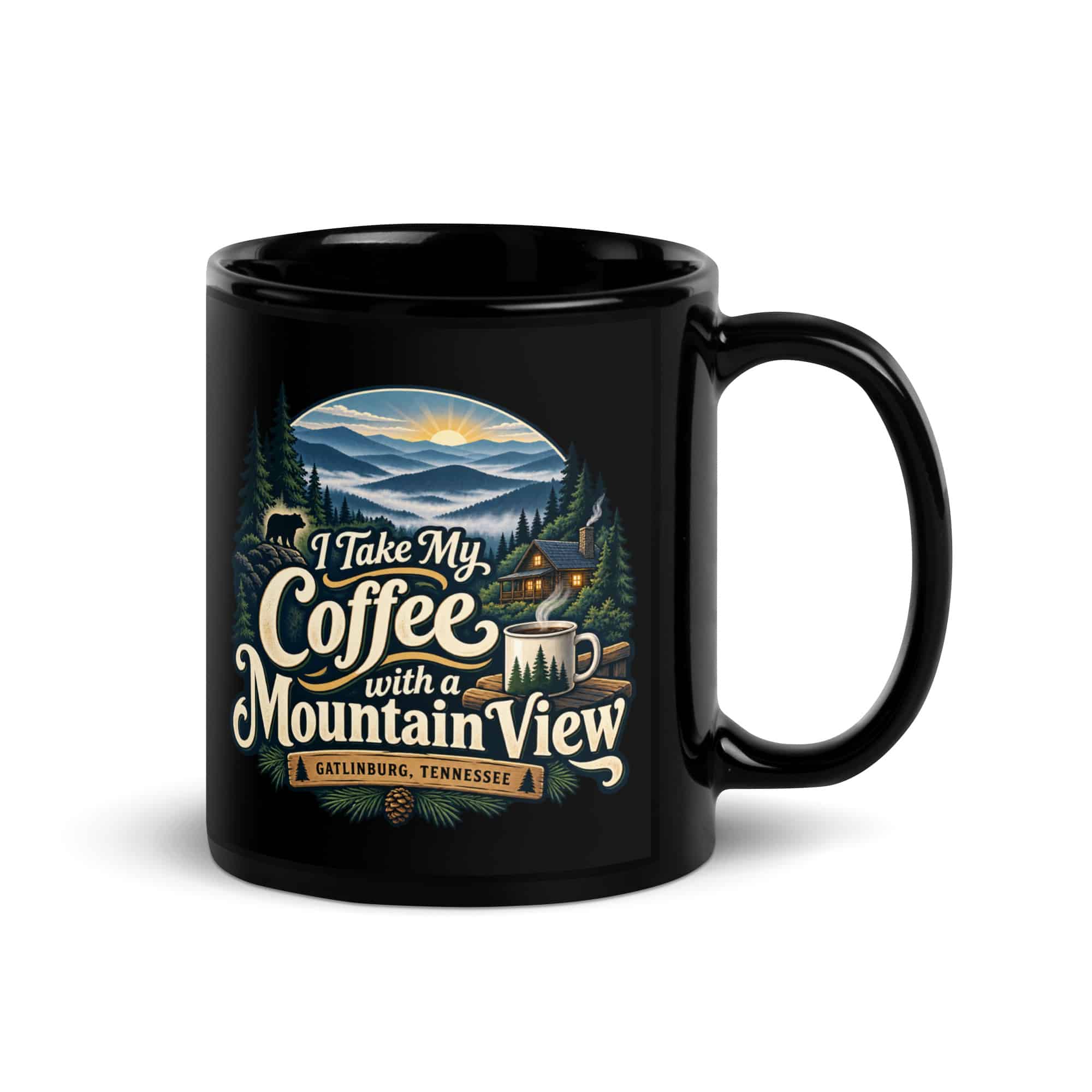 Gatlinburg and the Smokies Black Coffee Mug: I Take My Coffee with a Mountain View, Woodland Scenic Lettering