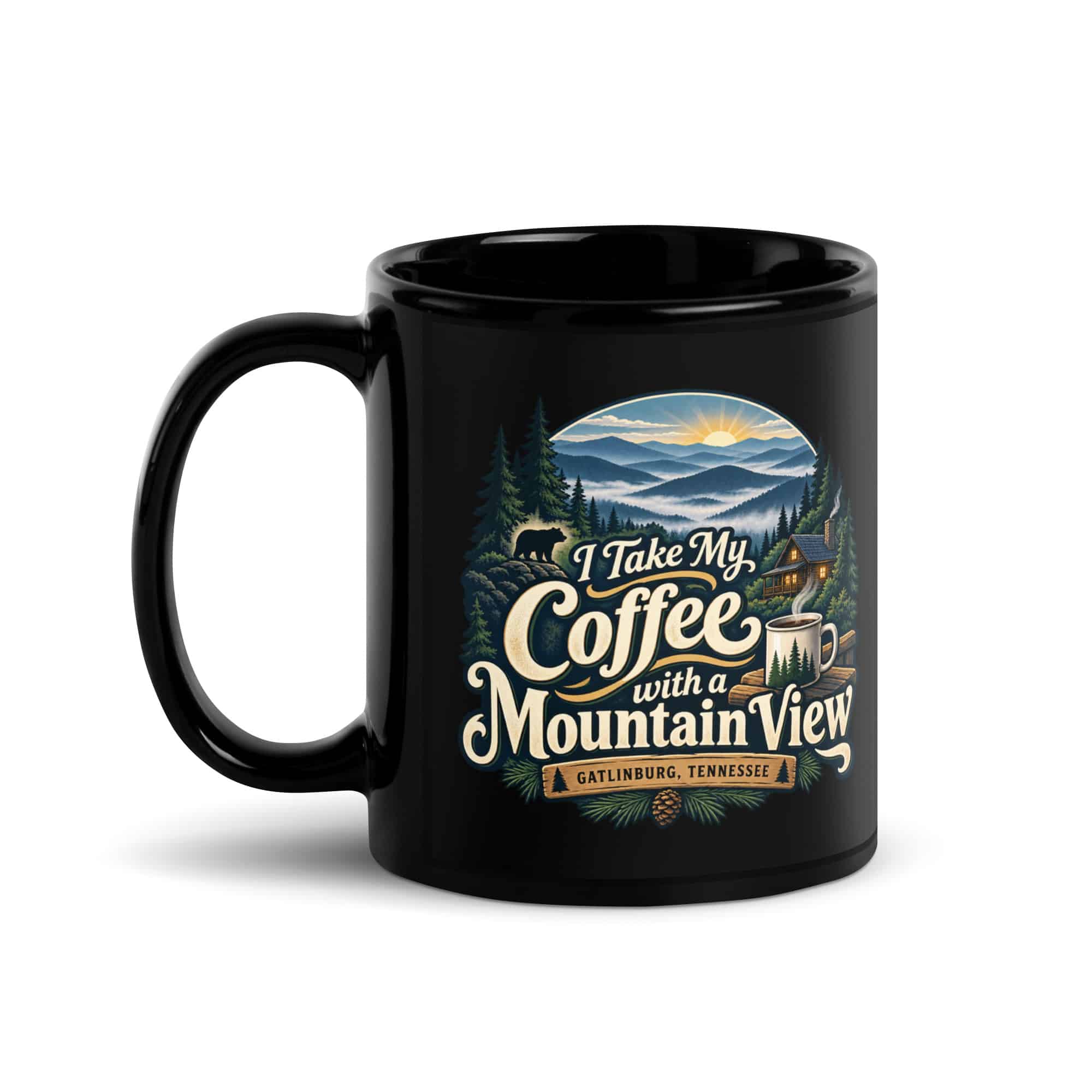 Gatlinburg and the Smokies Black Coffee Mug: I Take My Coffee with a Mountain View, Woodland Scenic Lettering
