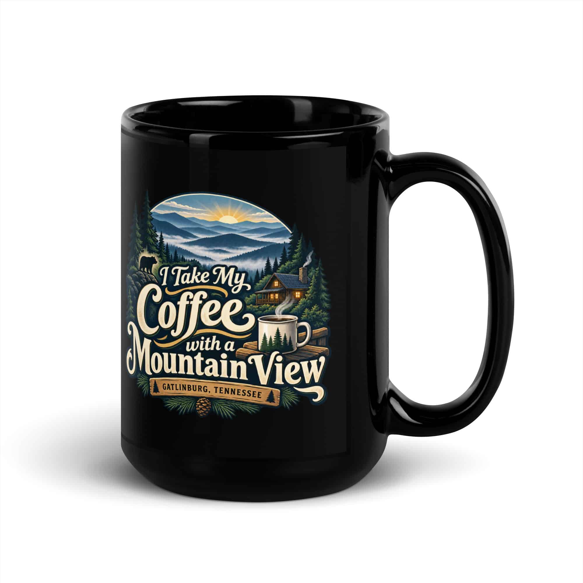 Gatlinburg and the Smokies Black Coffee Mug: I Take My Coffee with a Mountain View, Woodland Scenic Lettering