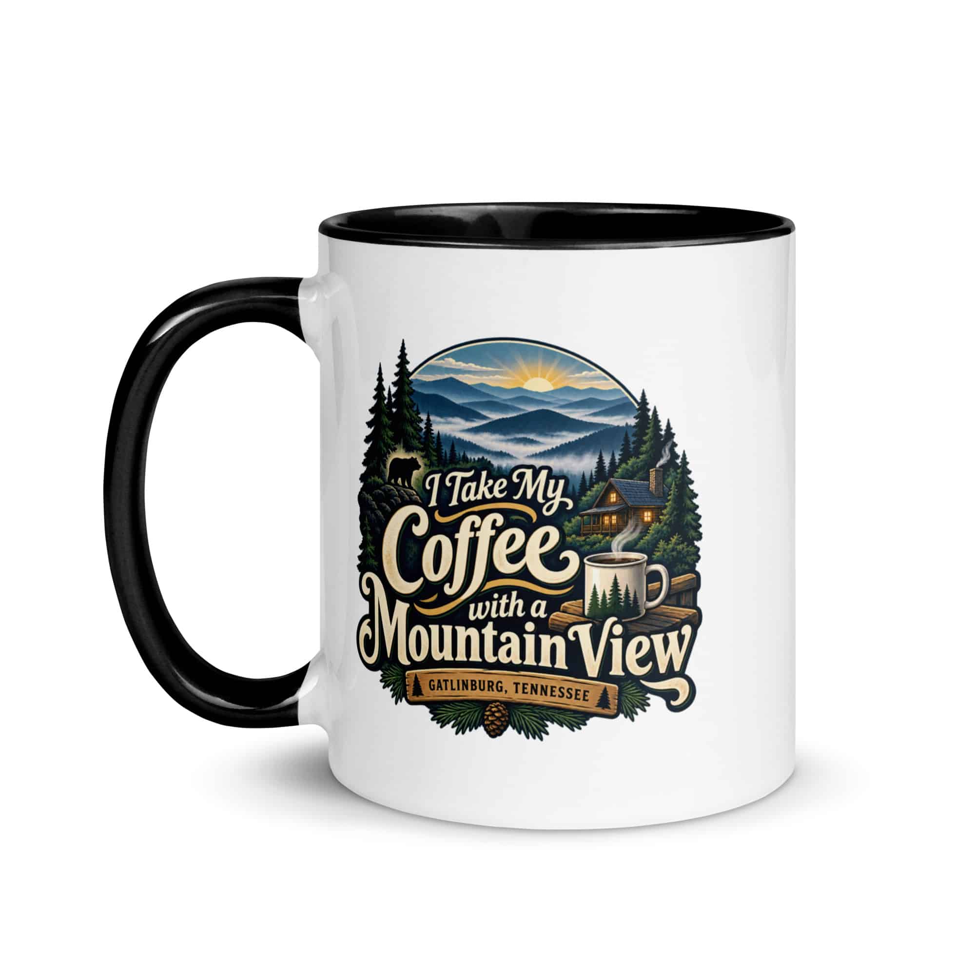 Gatlinburg and the Smokies Color Inside Coffee Mug: I Take My Coffee with a Mountain View, Woodland Scenic Lettering