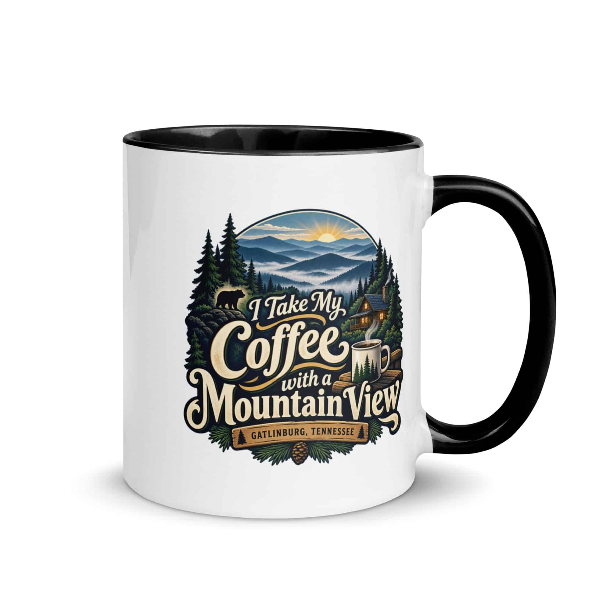 Gatlinburg and the Smokies Color Inside Coffee Mug: I Take My Coffee with a Mountain View, Woodland Scenic Lettering