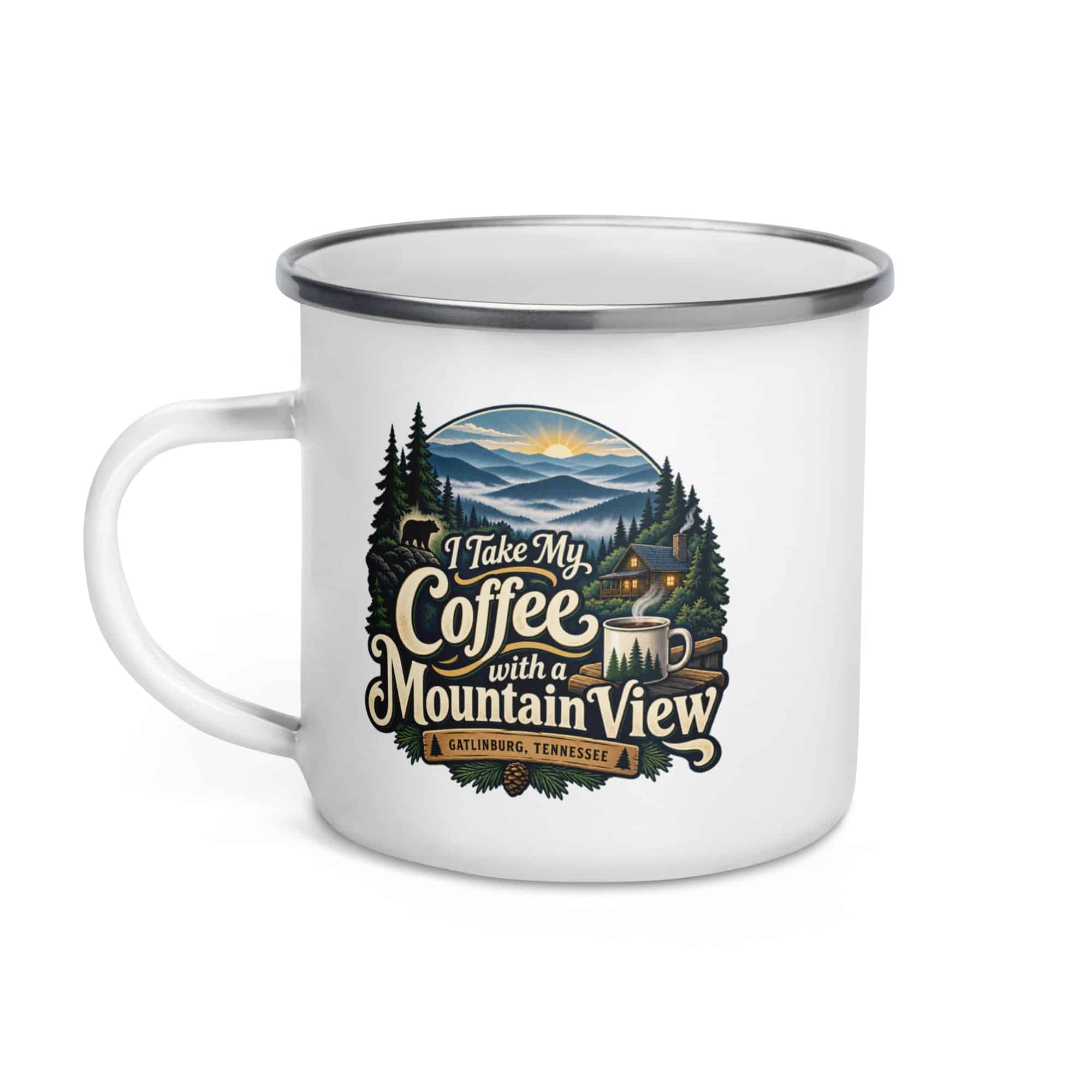Gatlinburg and the Smokies Enamel Camp Mug: I Take My Coffee with a Mountain View, Woodland Scenic Lettering
