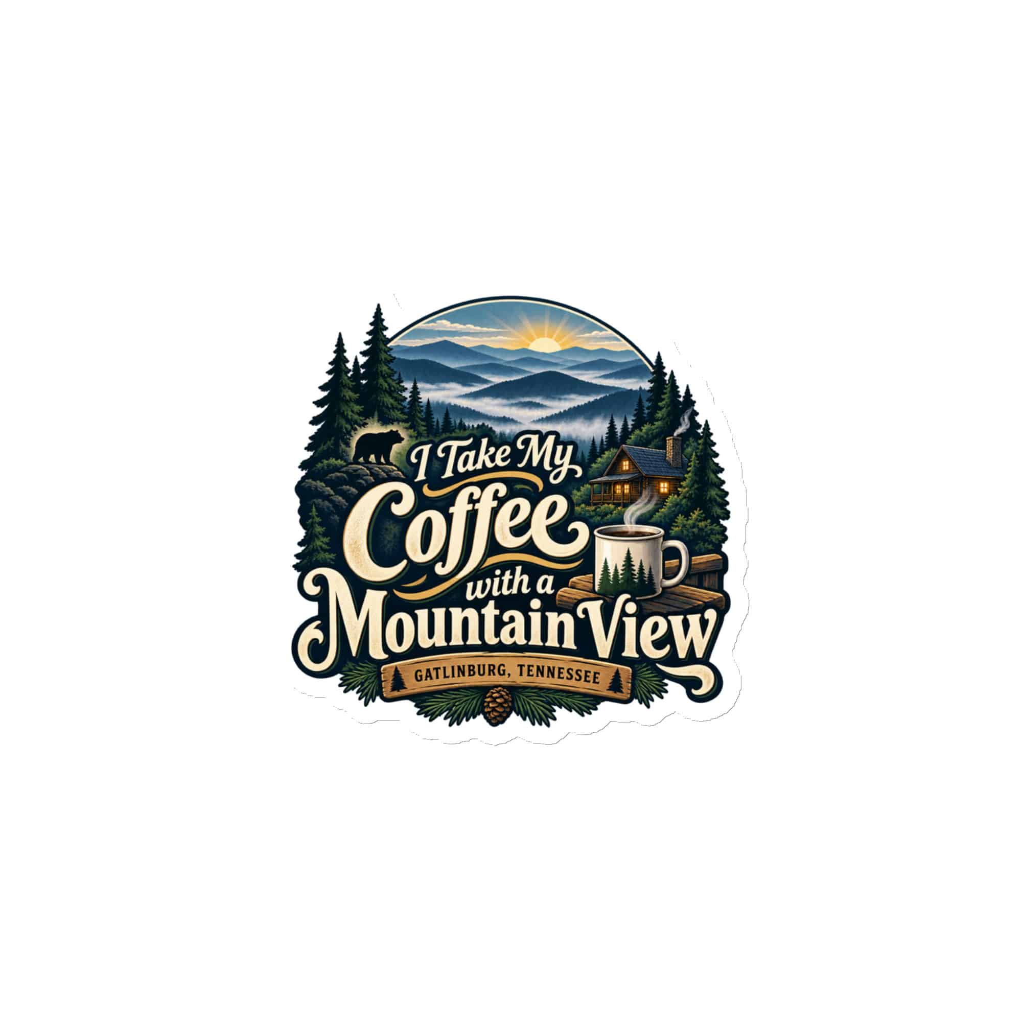 Gatlinburg and the Smokies Die-Cut Magnet: I Take My Coffee with a Mountain View, Woodland Scenic Lettering