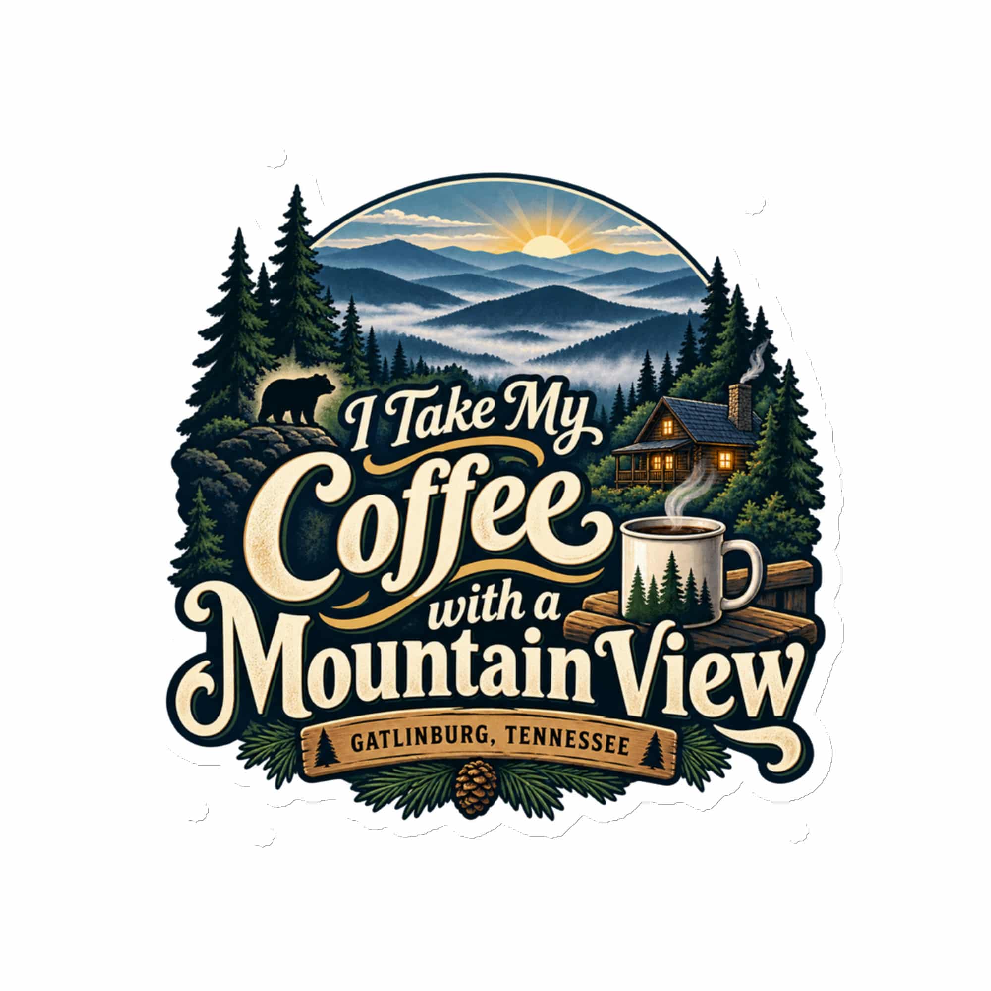 Gatlinburg and the Smokies Die-Cut Magnet: I Take My Coffee with a Mountain View, Woodland Scenic Lettering