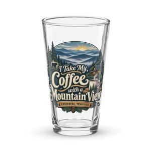 Gatlinburg and the Smokies Pint Glass: I Take My Coffee with a Mountain View, Woodland Scenic Lettering - 16 oz - Main