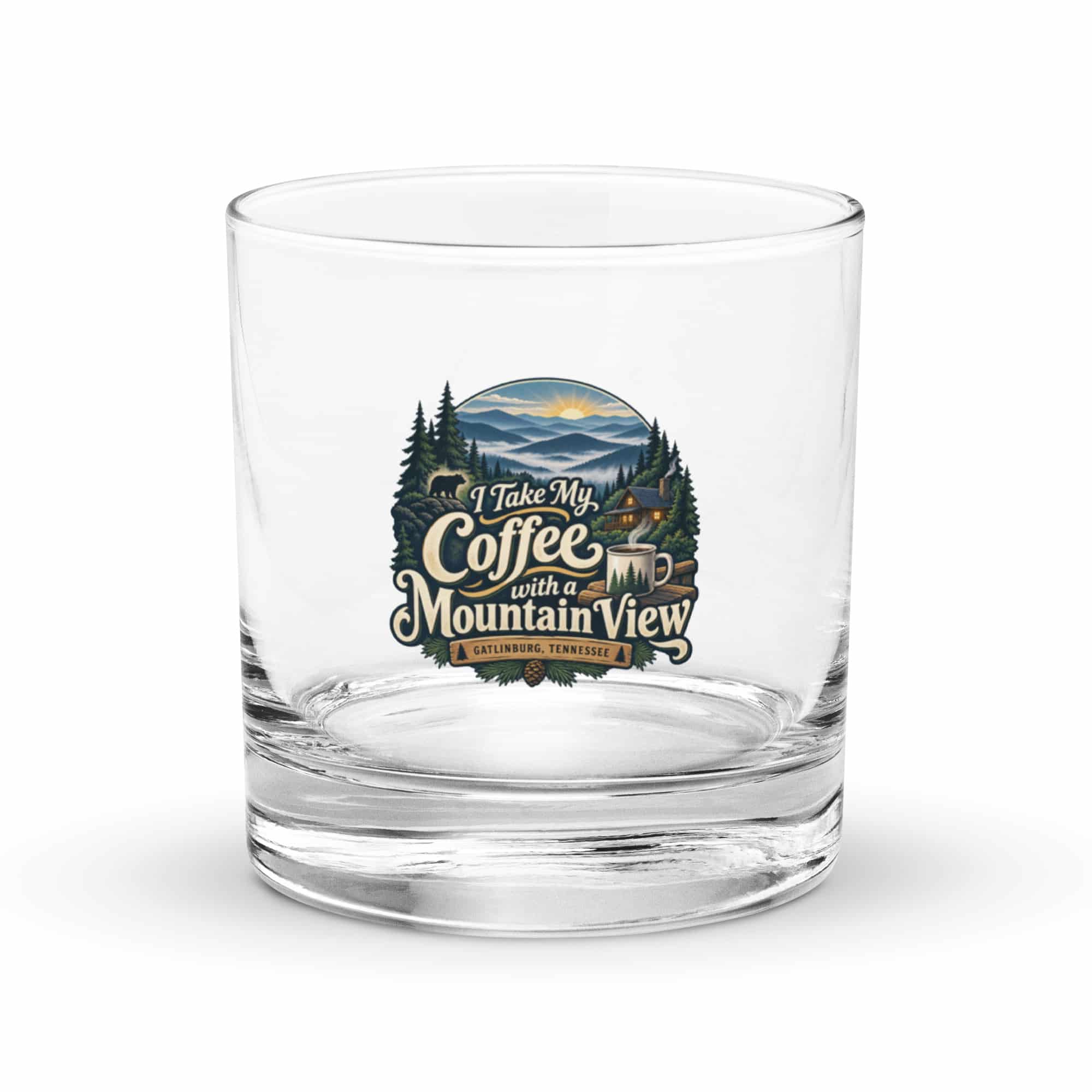 Gatlinburg and the Smokies Rocks Glass: I Take My Coffee with a Mountain View, Woodland Scenic Lettering
