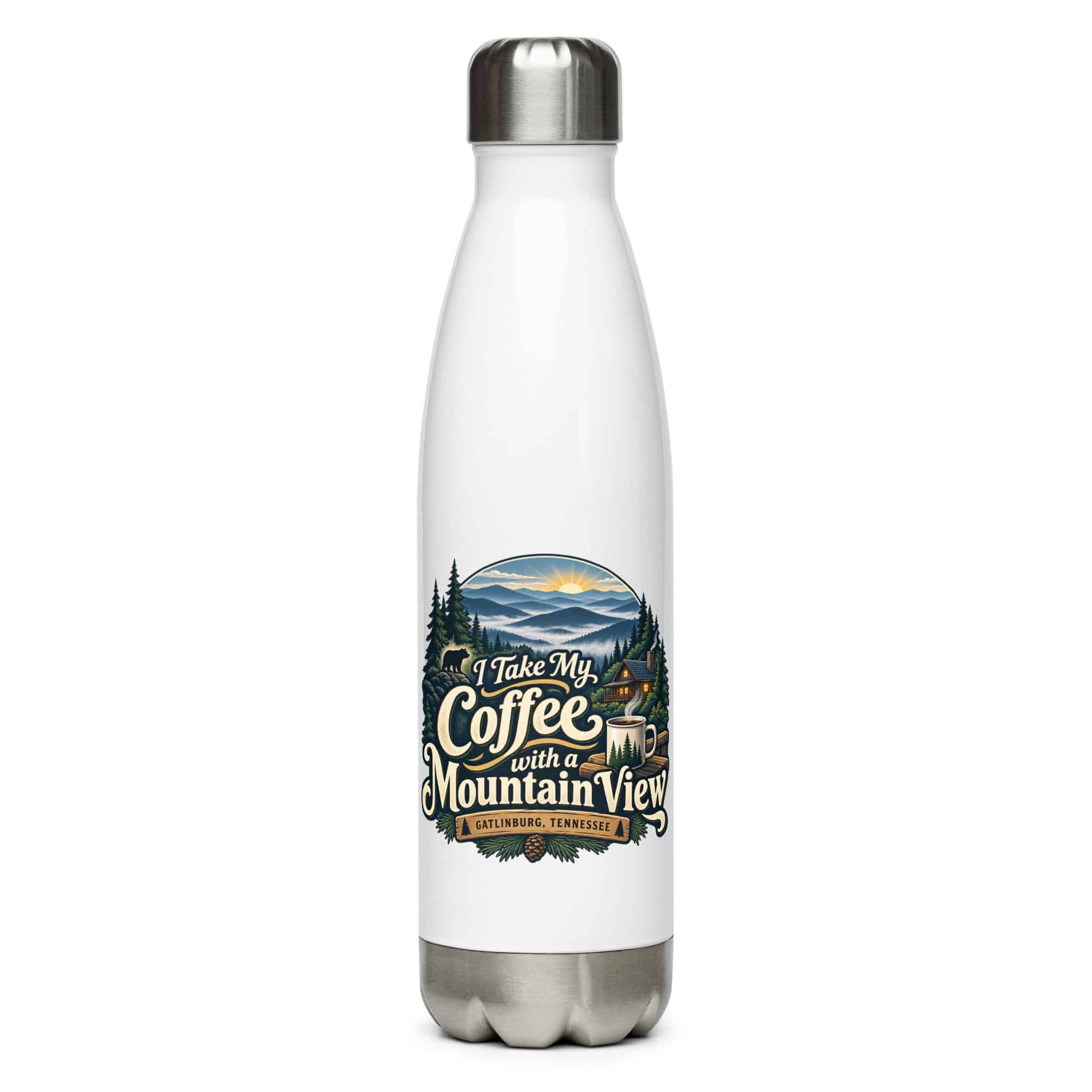 Gatlinburg and the Smokies Stainless Steel Water Bottle: I Take My Coffee with a Mountain View, Woodland Scenic Lettering