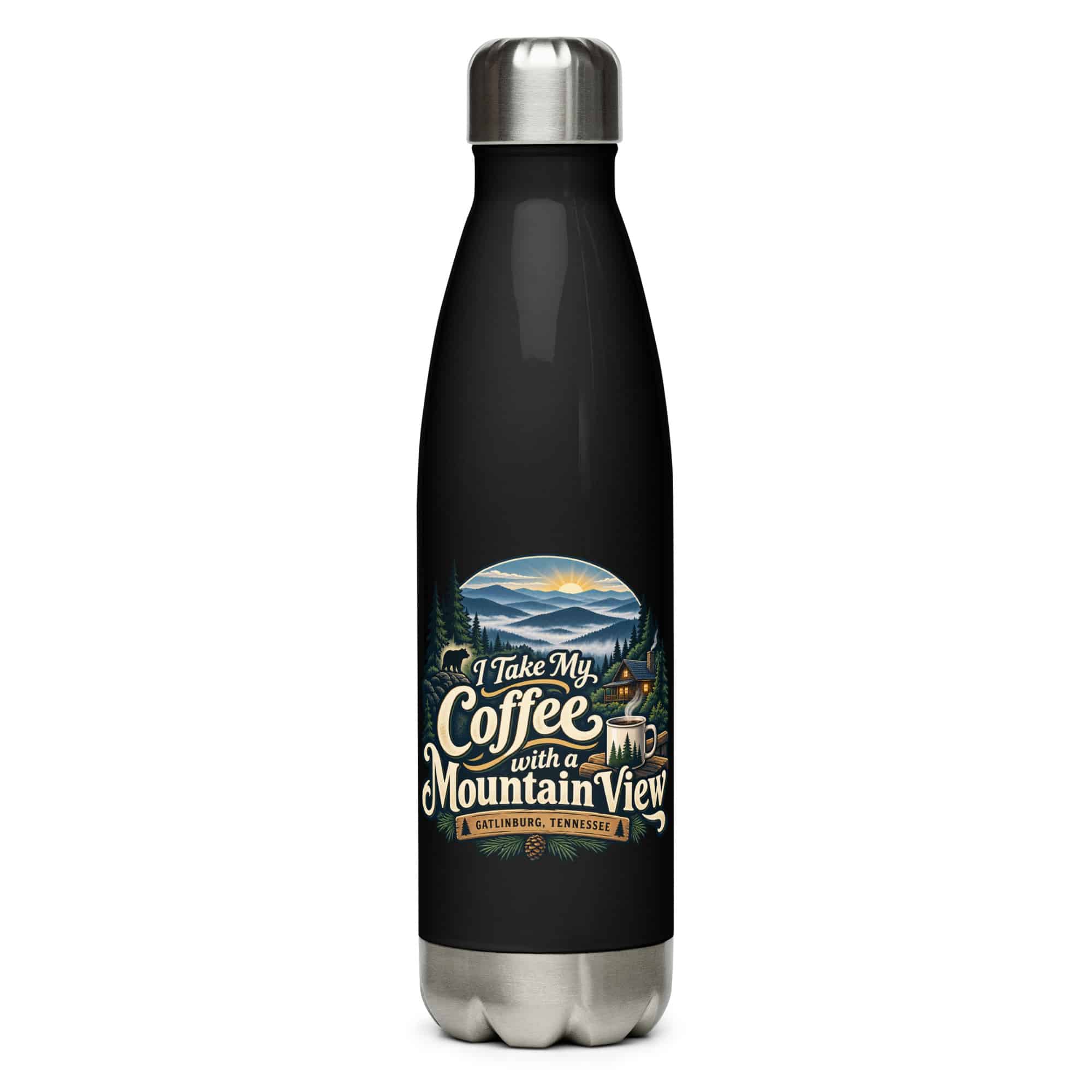 Gatlinburg and the Smokies Stainless Steel Water Bottle: I Take My Coffee with a Mountain View, Woodland Scenic Lettering